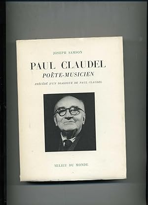 PAUL CLAUDEL POÈTE - MUSICIEN , précédé d'un argument et d'un dialogue de Paul Claudel.