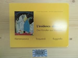 Seller image for L'Evidence Absurde. Drei Knstler aus Marseille: Klemensiewicz, Traquandi, Ruggirello. for sale by Druckwaren Antiquariat