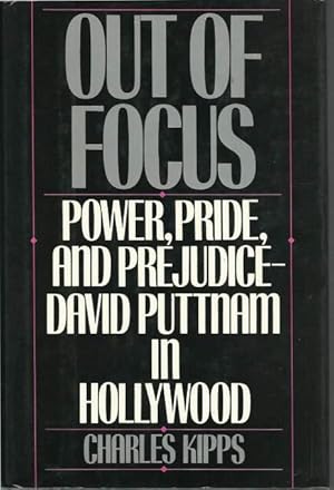 Seller image for Out of Focus: Power, Pride and Prejudice - David Puttnam in Hollywood for sale by Lincbook