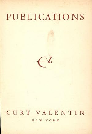 Publications Curt Valentin New York. Verzeichnis der Galerie-Veröffentlichungen.