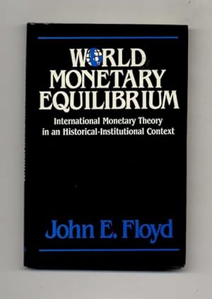 Image du vendeur pour World Monetary Equilibrium: International Monetary Theory in an Historical-Institutional Context - 1st Edition/1st Printing mis en vente par Books Tell You Why  -  ABAA/ILAB