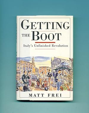 Immagine del venditore per Getting the Boot: Italy's Unfinished Revolution - 1st Edition/1st Printing venduto da Books Tell You Why  -  ABAA/ILAB