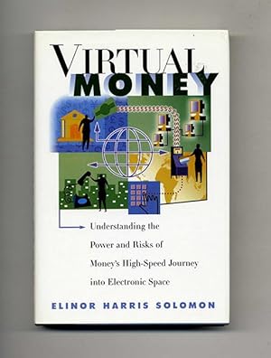 Image du vendeur pour Virtual Money: Understanding the Power and Risks of Money's High-Speed Journey into Electronic Space - 1st Edition/1st Printing mis en vente par Books Tell You Why  -  ABAA/ILAB