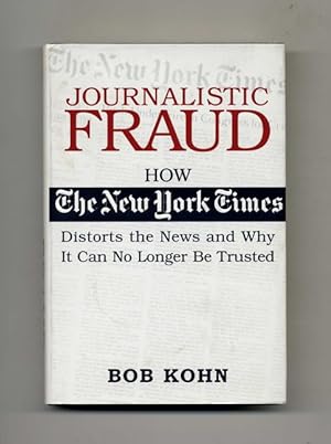 Seller image for Journalistic Fraud: How The New York Times Distorts the News and Why It Can No Longer Be Trusted - 1st Edition/1st Printing for sale by Books Tell You Why  -  ABAA/ILAB