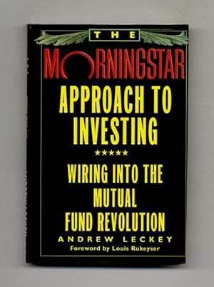 Imagen del vendedor de The Morningstar Approach to Investing: Wiring into the Mutual Fund Revolution - 1st Edition/1st Printing a la venta por Books Tell You Why  -  ABAA/ILAB