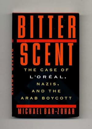 Seller image for Bitter Scent: the Case of L'Oreal, Nazis, and the Arab Boycott - 1st Edition/1st Printing for sale by Books Tell You Why  -  ABAA/ILAB