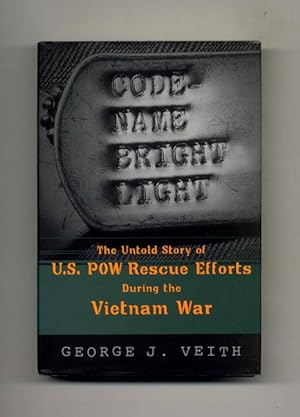 Seller image for Code-Name Bright Light: the Untold Story of U. S. POW Rescue Efforts During the Vietnam War - 1st Edition/1st Printing for sale by Books Tell You Why  -  ABAA/ILAB
