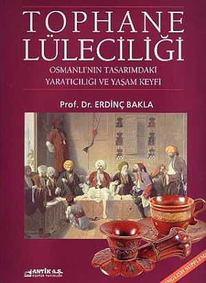 Seller image for Tophane luleciligi: Osmanli'nin tasarimdaki yaraticiligi ve yasam keyfi = Tophane. Creativity of the Ottomans in design and joy of life. [HARDCOVER] for sale by BOSPHORUS BOOKS