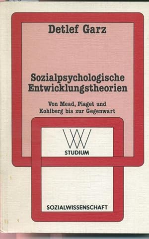 Sozialpsychologische Entwicklungstheorien - Von Mead, Piaget und Kohlberg bis zur Gegenwart