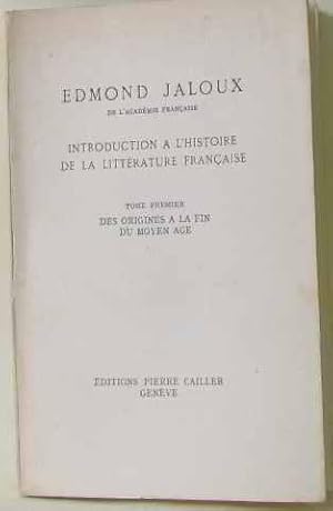 Introduction à l'histoire de la littérature française tome premier des origines à la fin du moyen...