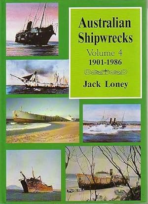 Seller image for AUSTRALIAN SHIPWRECKS, Volume 4: 1901-1986 for sale by Jean-Louis Boglio Maritime Books