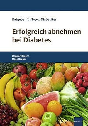 Bild des Verkufers fr Erfolgreich abnehmen bei Diabetes : Ratgeber fr bergewichtige Typ-2-Diabetiker zum Verkauf von AHA-BUCH GmbH