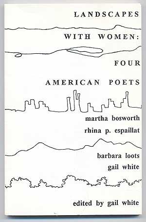 Image du vendeur pour Landscapes With Women: Four American Poets. Martha Bosworth, Rhina P. Espaillat, Barbara Loots, Gail White. Edited by Gail White. Foreword by Richard Wilbur mis en vente par Between the Covers-Rare Books, Inc. ABAA