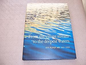 Seller image for FROM THE VILLAGE STREAM TO THE DEEPEST WATERS ITT FLYGT AB 1901-2001 for sale by HAWKMOOR BOOKS LTD