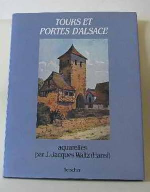 Tours et portes d'Alsace avec des aquarelles par J.-Jacques Waltz (Hansi)