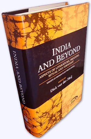 India and Beyond. Aspects of Literature, Meaning, Ritual and Thought. Essays in Honour of Frits S...