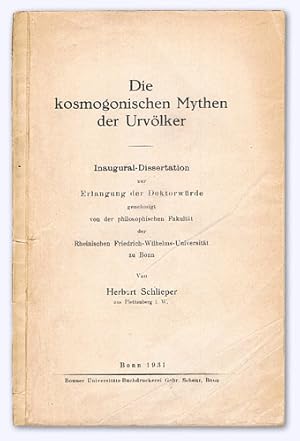 Die kosmogonischen Mythen der Urvölker. Inaugural-Dissertation zur Erlangung der Doktorwürde gene...