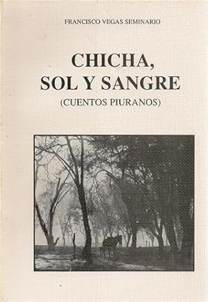 CHICHA, SOL Y SANGRE ( Cuentos Piuranos)