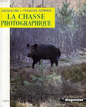 Seller image for LA CHASSE PHOTOGRAPHIQUE for sale by Le-Livre