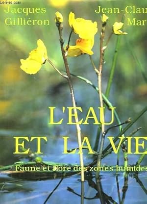 Bild des Verkufers fr L'EAU ET LA VIE, FAUNE ET FLORE DES ZONES HUMIDES zum Verkauf von Le-Livre