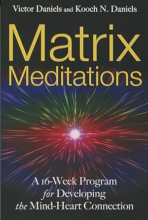 Immagine del venditore per Matrix Meditations: A 16-Week Program For Developing The Heart-Mind Connection venduto da Kenneth A. Himber