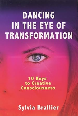 Immagine del venditore per Dancing in the Eye of Transformation: Ten Keys to Creative Consciousness venduto da Kenneth A. Himber