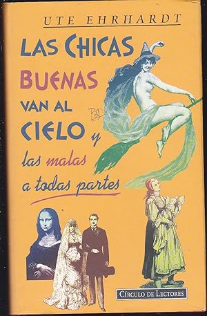 Imagen del vendedor de LAS CHICAS BUENAS VAN AL CIELO Y LAS MALAS A TODAS PARTES a la venta por CALLE 59  Libros