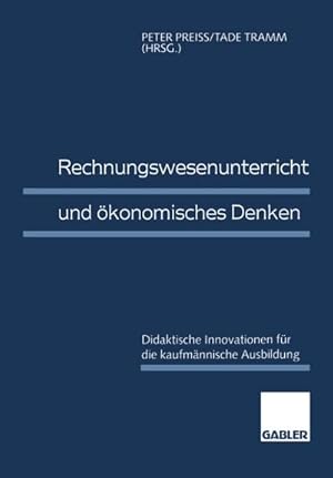 Bild des Verkufers fr Rechnungswesenunterricht und konomisches Denken : Didaktische Innovationen fr die kaufmnnische Ausbildung zum Verkauf von AHA-BUCH GmbH