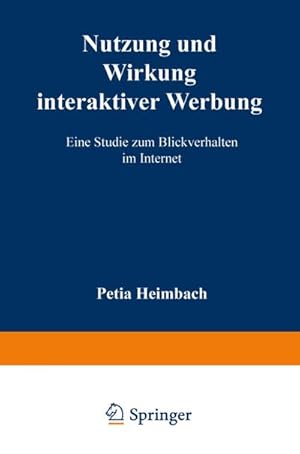 Bild des Verkufers fr Nutzung und Wirkung interaktiver Werbung : Eine Studie zum Blickverhalten im Internet. Diss. Mit e. Geleitw. v. Gnter Silberer zum Verkauf von AHA-BUCH GmbH