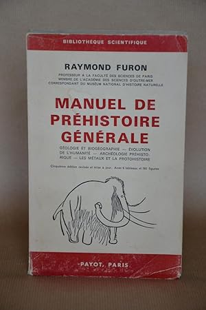 Seller image for Manuel de prhistoire gnrale ; gologie et biogographie, volution de l'humanit, archologie prhistorique, les mtaux et la protohistoire [prehistoire Generale Geologie, Biogeographie Evolution Humanite Archeologie Prehistorique Metaux] for sale by Librairie Raimbeau