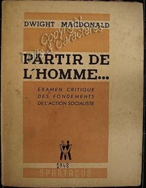 Partir de l'homme. Examen critique des fondements de l'action socialiste.