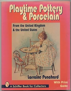 Playtime Pottery & Porcelain: From the United Kingdom & The United States