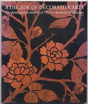 Seller image for A Decade of Decorative Arts: The Antiquarian Society of The Art Institute of Chicago for sale by Between the Covers-Rare Books, Inc. ABAA