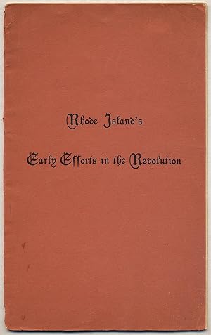 Seller image for Rhode Island's Early Efforts in the Revolution: An Address Delivered Before the Rhode Island Society of the Cincinnati in the State House at Newport, R.I. on July Fourth, 1896 for sale by Between the Covers-Rare Books, Inc. ABAA