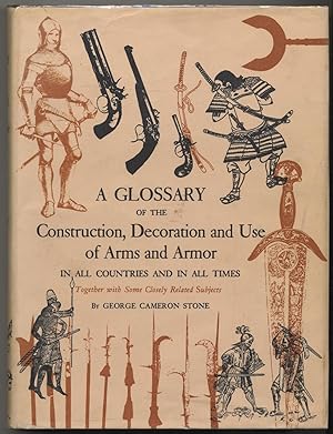 Bild des Verkufers fr A Glossary of the Construction, Decoration and Use of Arms and Armor: In All Countries and in All Times, Together with some Closely Related Subjects zum Verkauf von Between the Covers-Rare Books, Inc. ABAA