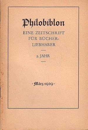 Image du vendeur pour Philobiblon. Eine Zeitschrift fr Bcherliebhaber. 2. Jahrgang, Heft 3, Mrz 1929. Folgende Aufstze sind enthalten: Raffaello Bertieri: Italien. Kalligraphen und Schriftknstler des 16. Jahrhdt. (Forts. aus H. 1 u. 2) / Inhaltsverz. des ersten Jahrganges. mis en vente par Antiquariat Carl Wegner