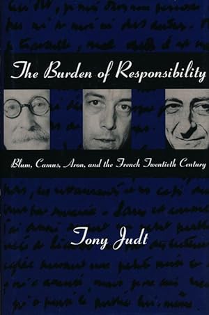 Seller image for The Burden of Responsibility Blum, Camus, Aron, and the French Twentieth Century for sale by Good Books In The Woods