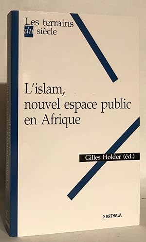 L'islam, nouvel espace public en Afrique.