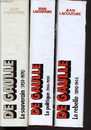 Image du vendeur pour DE GAULLE - TOME 1 : LE REBELLE 1890/1944 - TOME 2 : LE POLITIQUE 1944/1959 - TOME 3 : LE SOUVERAIN 1959/1970. mis en vente par Le-Livre