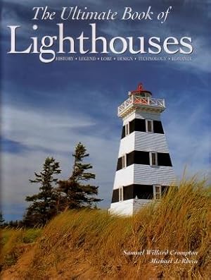 The Ultimate Book of Lighthouses: History, Legend, Lore, Design, Technology, Romance