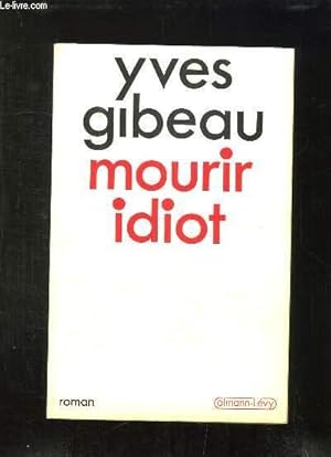 Image du vendeur pour MOURIR IDIOT. mis en vente par Le-Livre