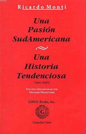 Seller image for UNA PASION SUDAMERICANA / UNA HISTORIA TENDENCIOSA for sale by Le-Livre