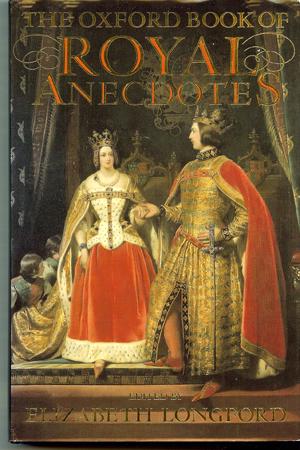 The Oxford Book of Royal Anecdotes