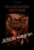 Bild des Verkufers fr Strafsache Vatikan : Jesus klagt an. Mitarb.: Claudia Borowy zum Verkauf von Antiquariat  Udo Schwrer