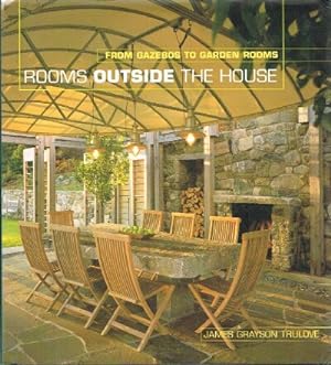 Seller image for Rooms Outside the House From Gazebos to Garden Rooms for sale by Round Table Books, LLC