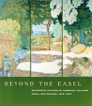 Image du vendeur pour Beyond the Easel Decorative Painting by Bonnard, Vuillard, Denis and Roussel, 1890-1930 mis en vente par Round Table Books, LLC