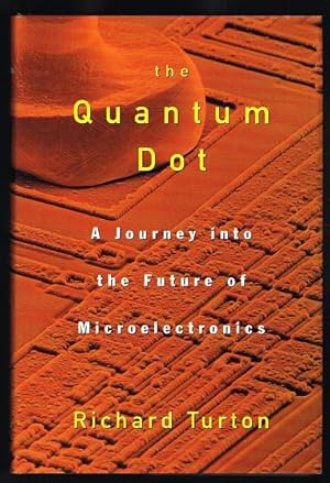 Imagen del vendedor de The Quantum Dot: A Journey into the Future of Microelectronics a la venta por Nighttown Books