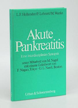 Bild des Verkufers fr Akute Pankreatitis. Eine interdisziplinre Synopsis unter Mitarbeit von M. Nagel. Geleitworte von F. Nagao, Tokio und G. L. Nardi, Boston. zum Verkauf von Antiquariat An der Rott Oswald Eigl