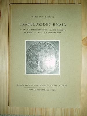 Transluzides Email in der ersten Hälfte des 14. Jahrhunderts am Obter-, Mittel- und Niederrhein