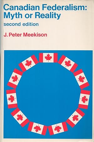 Canadian Federalism: Meek Or Reality Second Edition